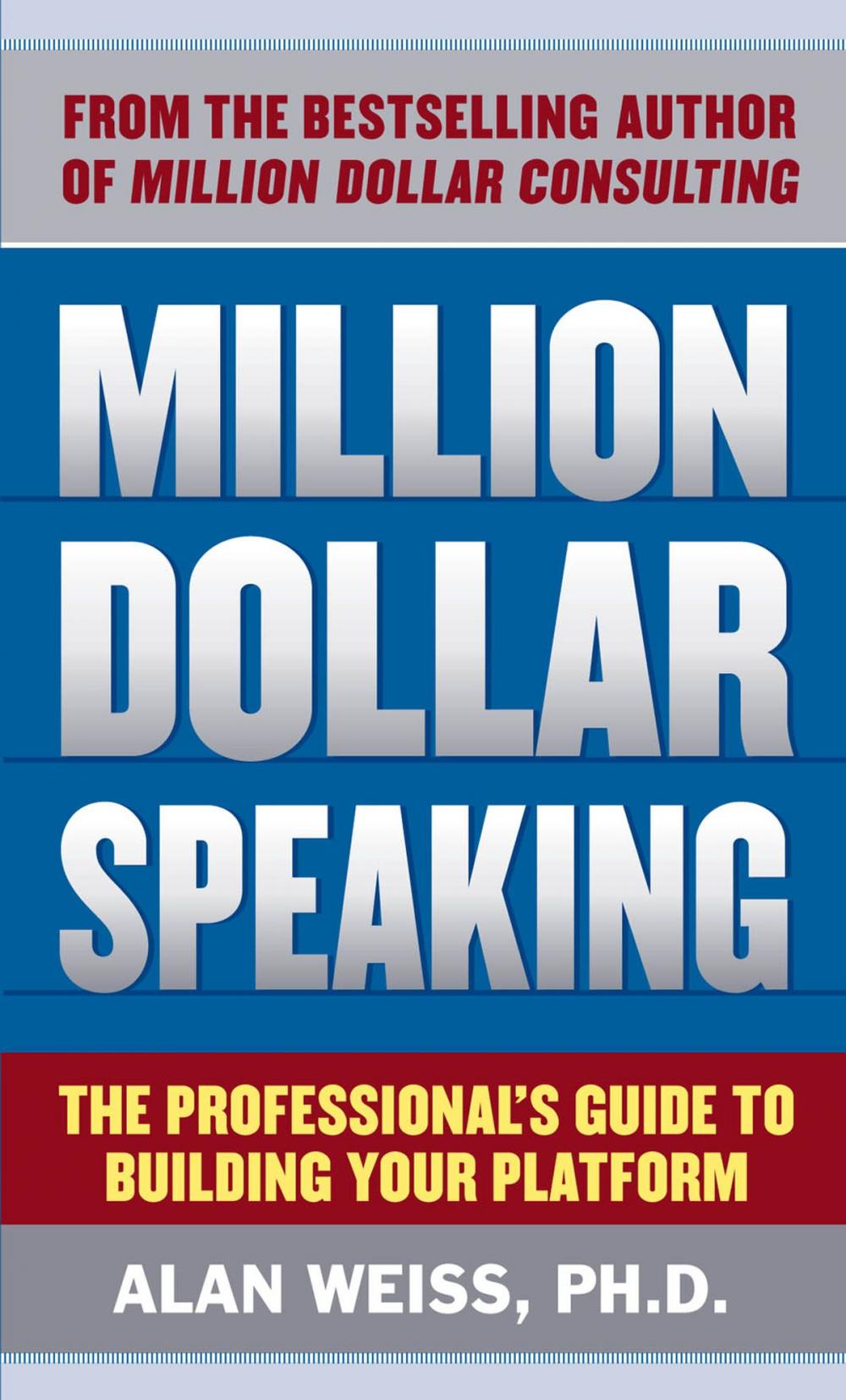 Big bigCover of Million Dollar Speaking: The Professional's Guide to Building Your Platform