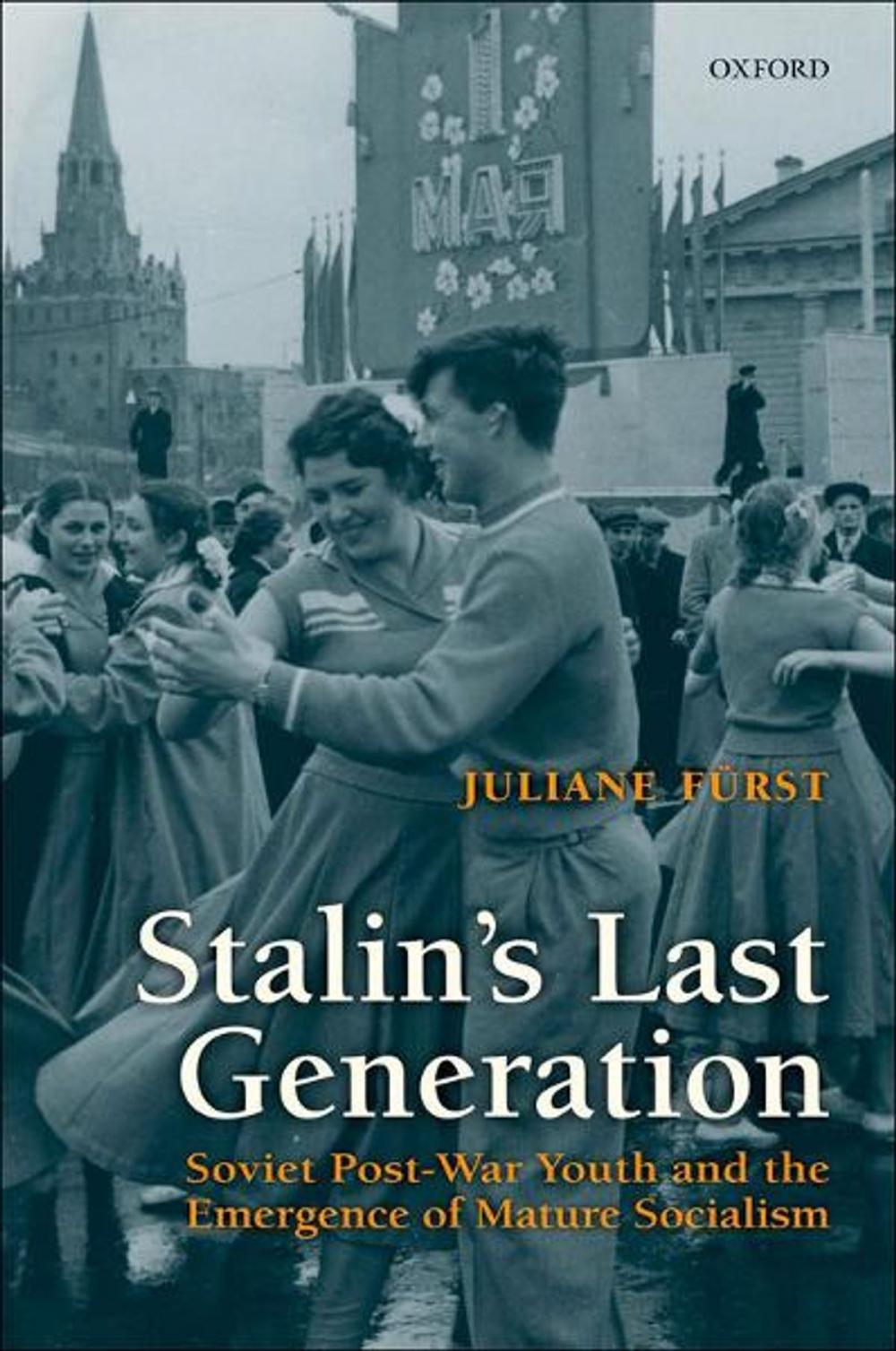 Big bigCover of Stalin's Last Generation : Soviet Post-War Youth and the Emergence of Mature Socialism