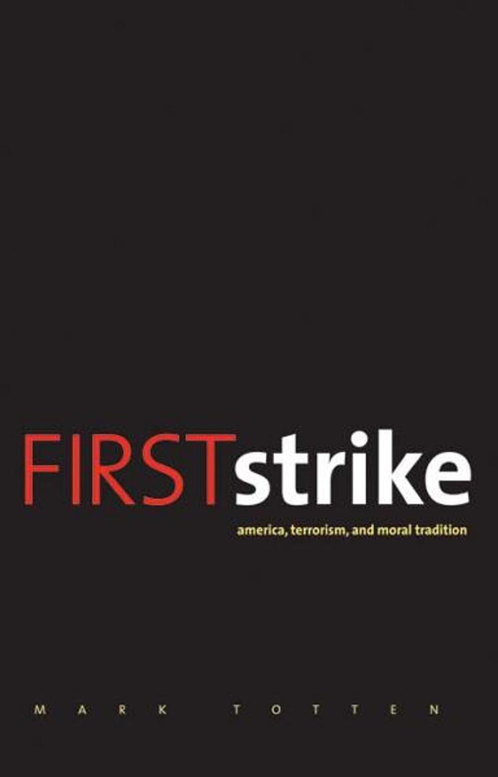 Big bigCover of First Strike: America, Terrorism, and Moral Tradition