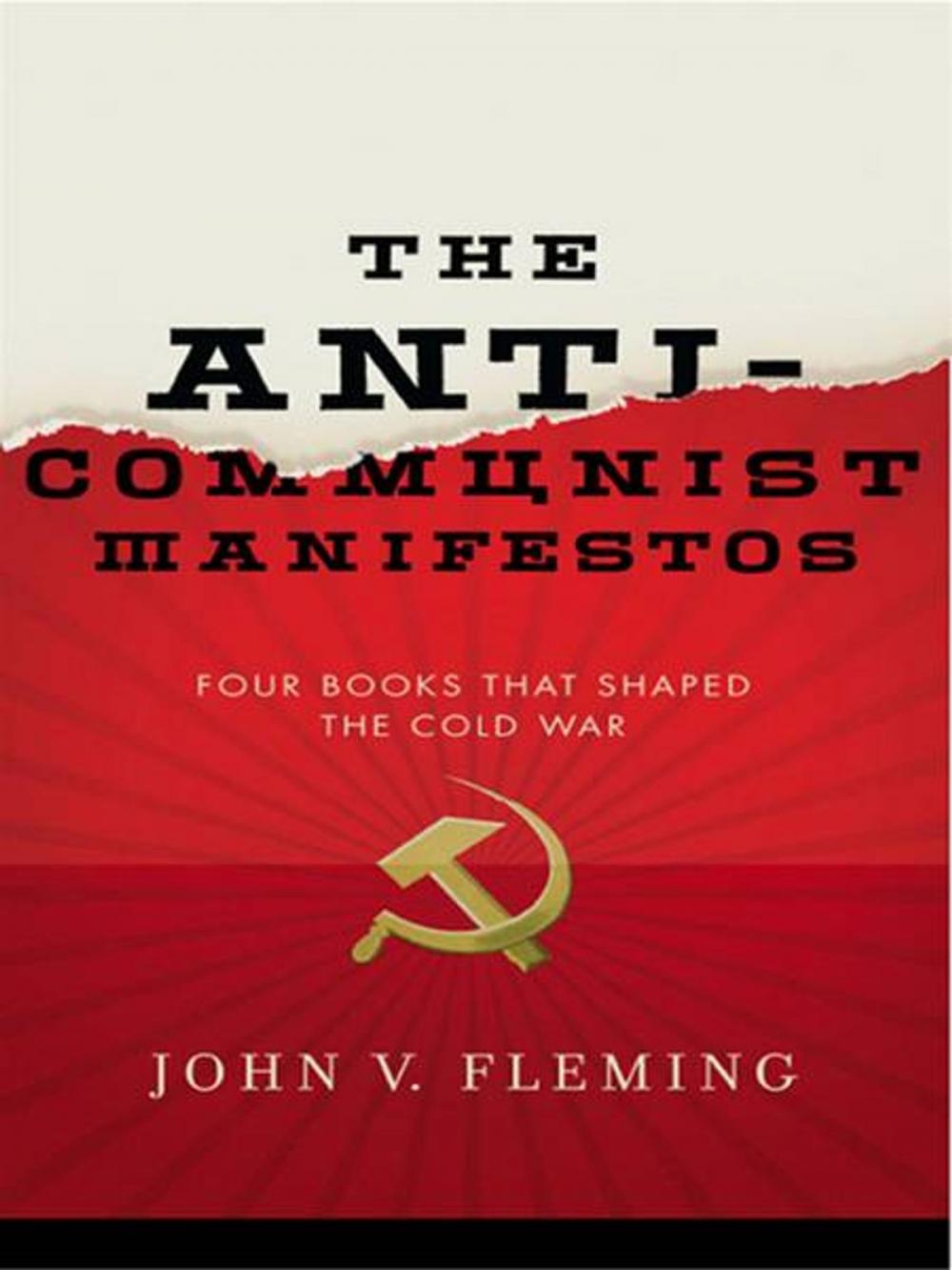 Big bigCover of The Anti-Communist Manifestos: Four Books That Shaped the Cold War