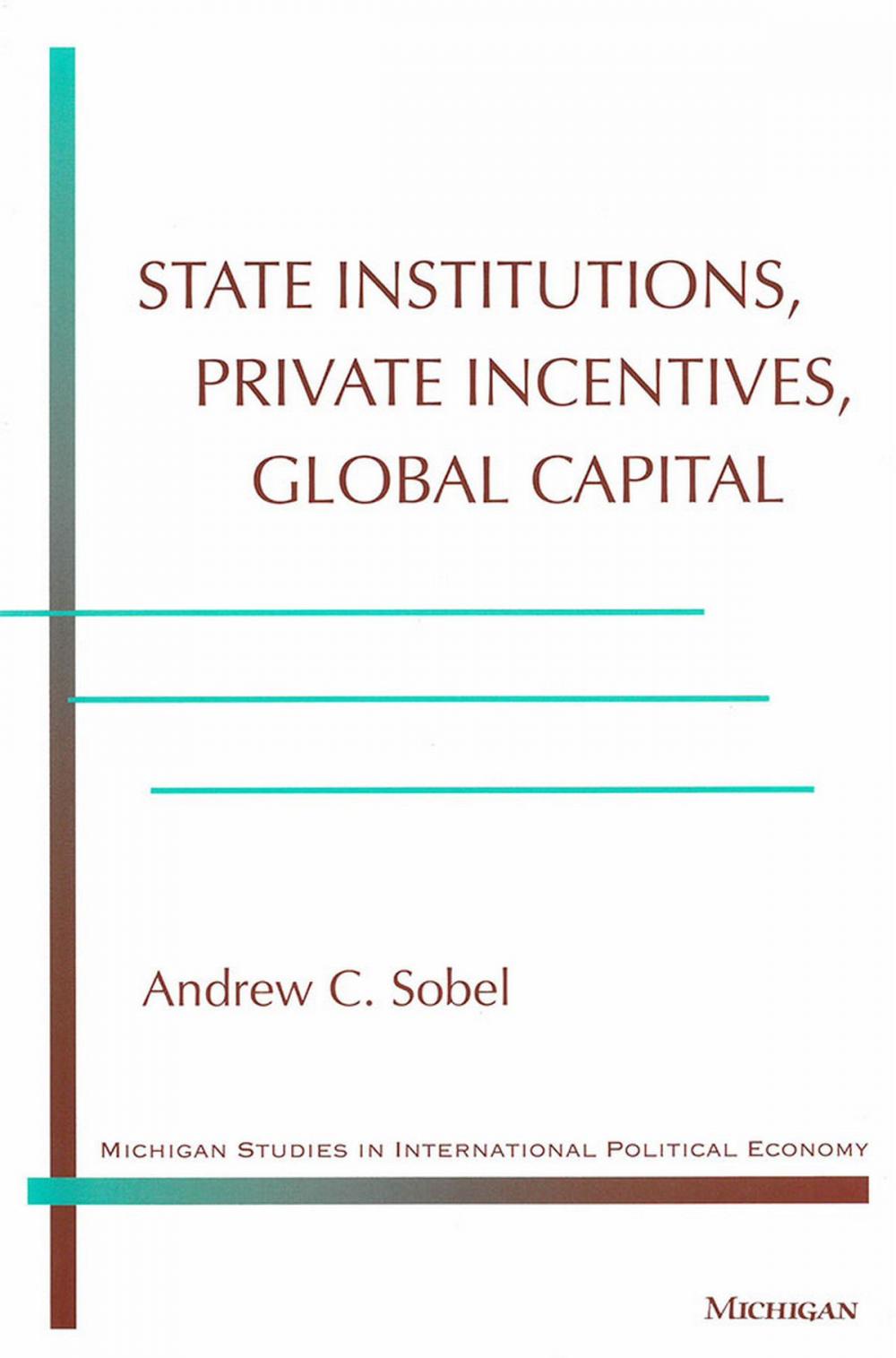 Big bigCover of State Institutions, Private Incentives, Global Capital