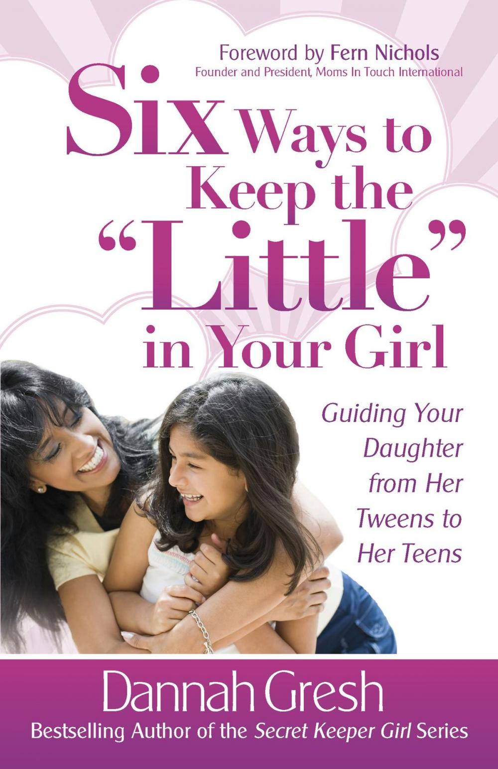 Big bigCover of Six Ways to Keep the "Little" in Your Girl