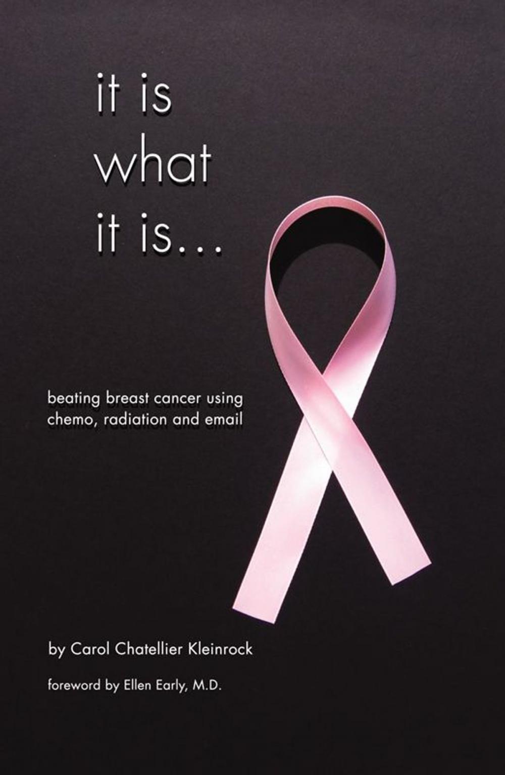 Big bigCover of It Is What It Is…Beating Breast Cancer Using Chemo Radiation And Email