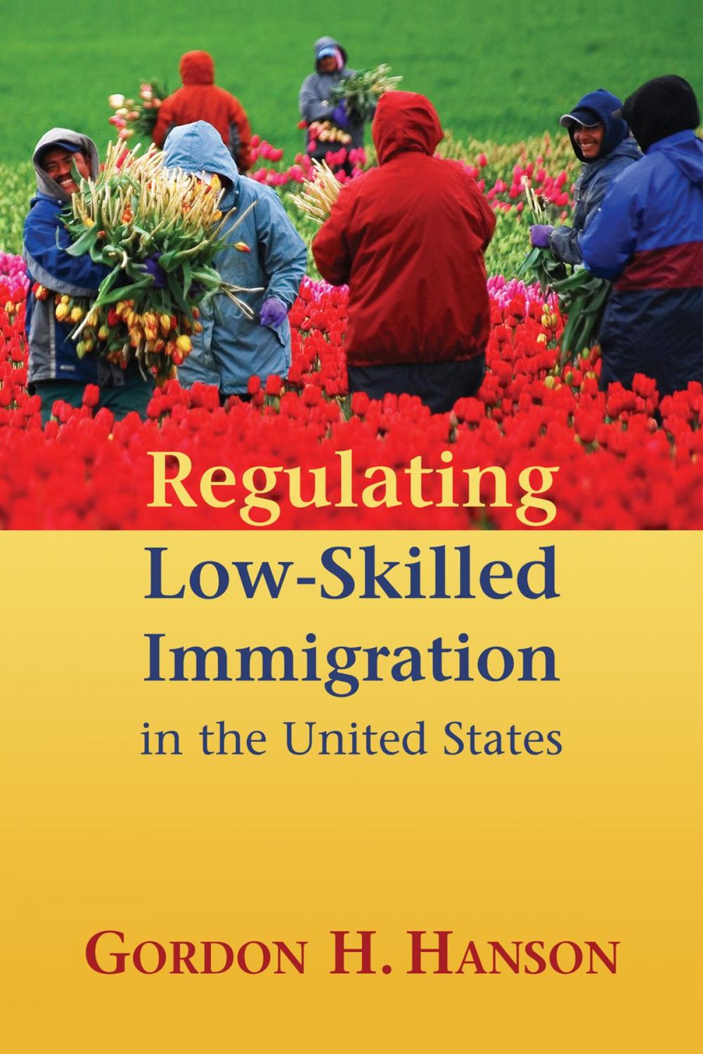 Big bigCover of Regulating Low-Skilled Immigration in the United States