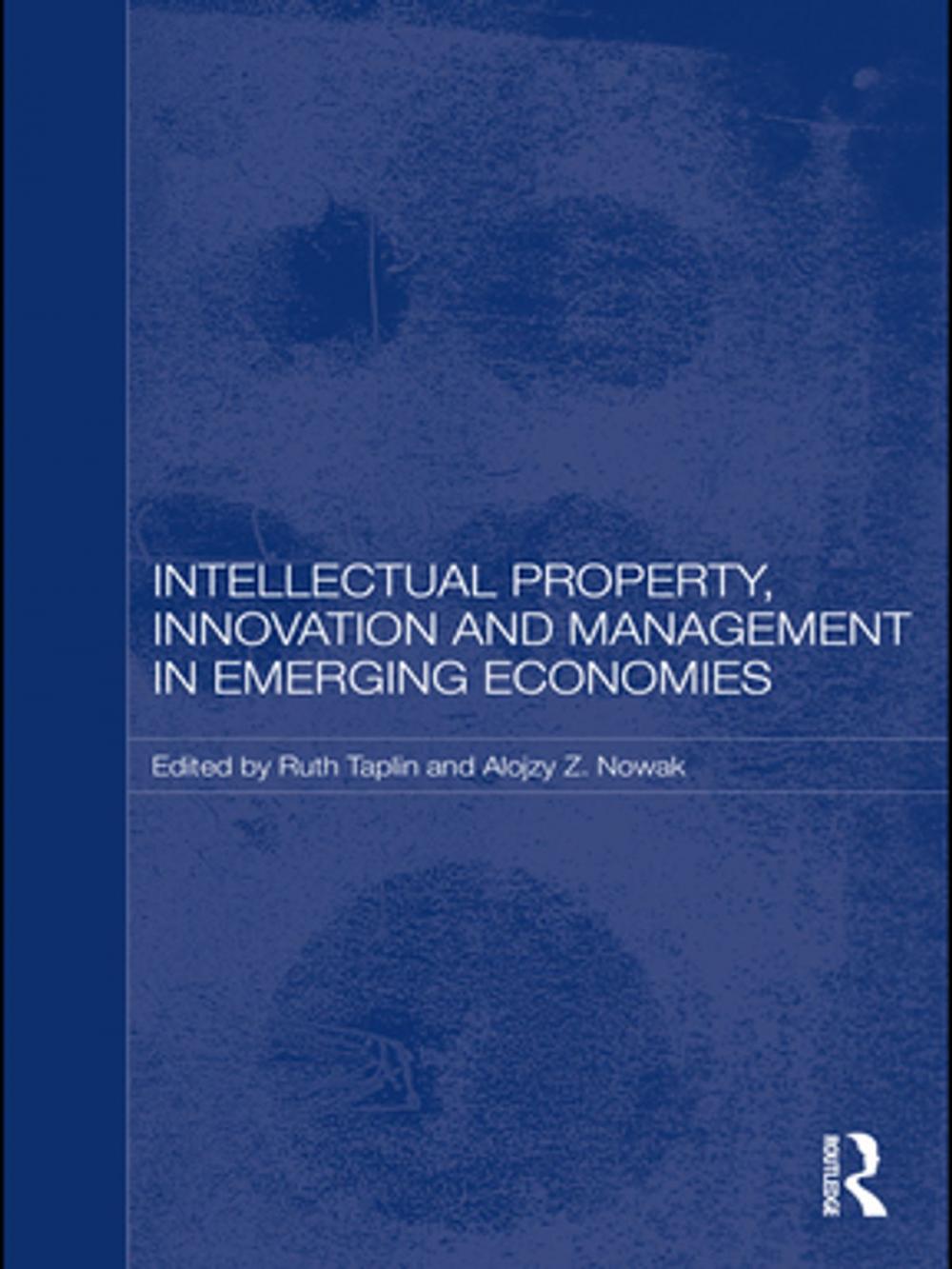 Big bigCover of Intellectual Property, Innovation and Management in Emerging Economies