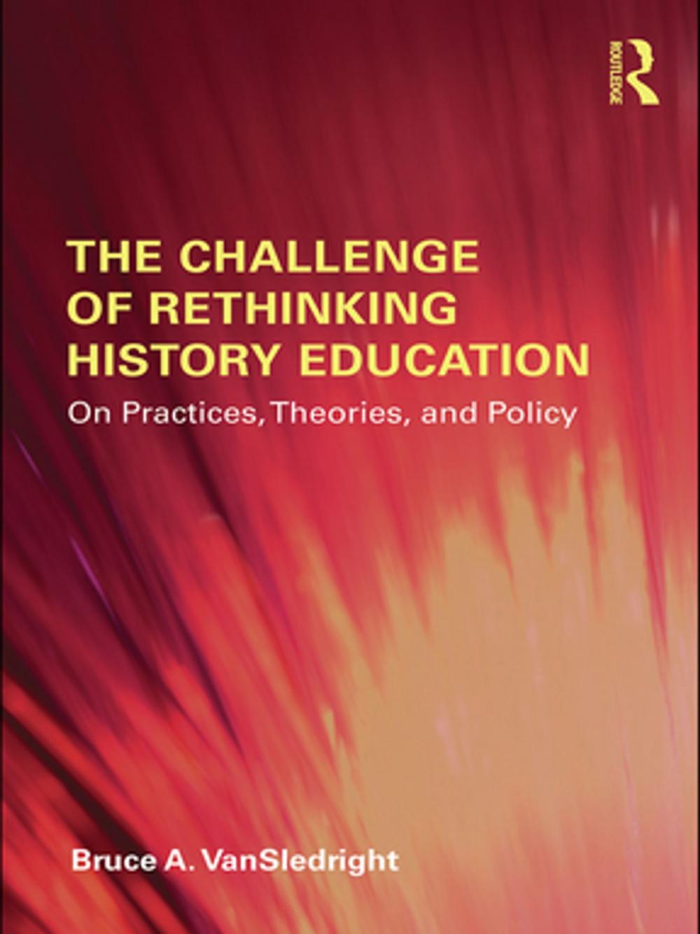 Big bigCover of The Challenge of Rethinking History Education