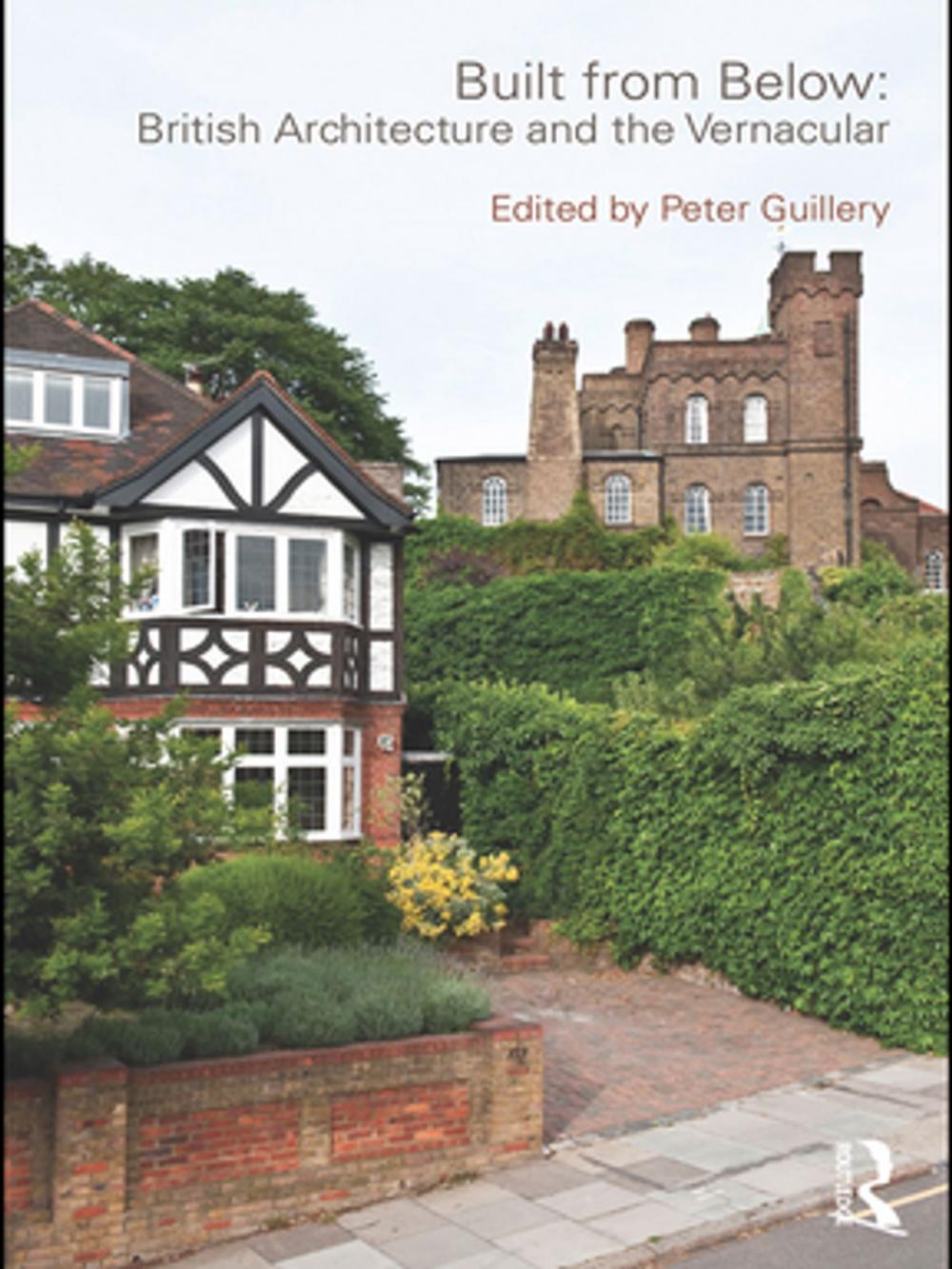 Big bigCover of Built from Below: British Architecture and the Vernacular