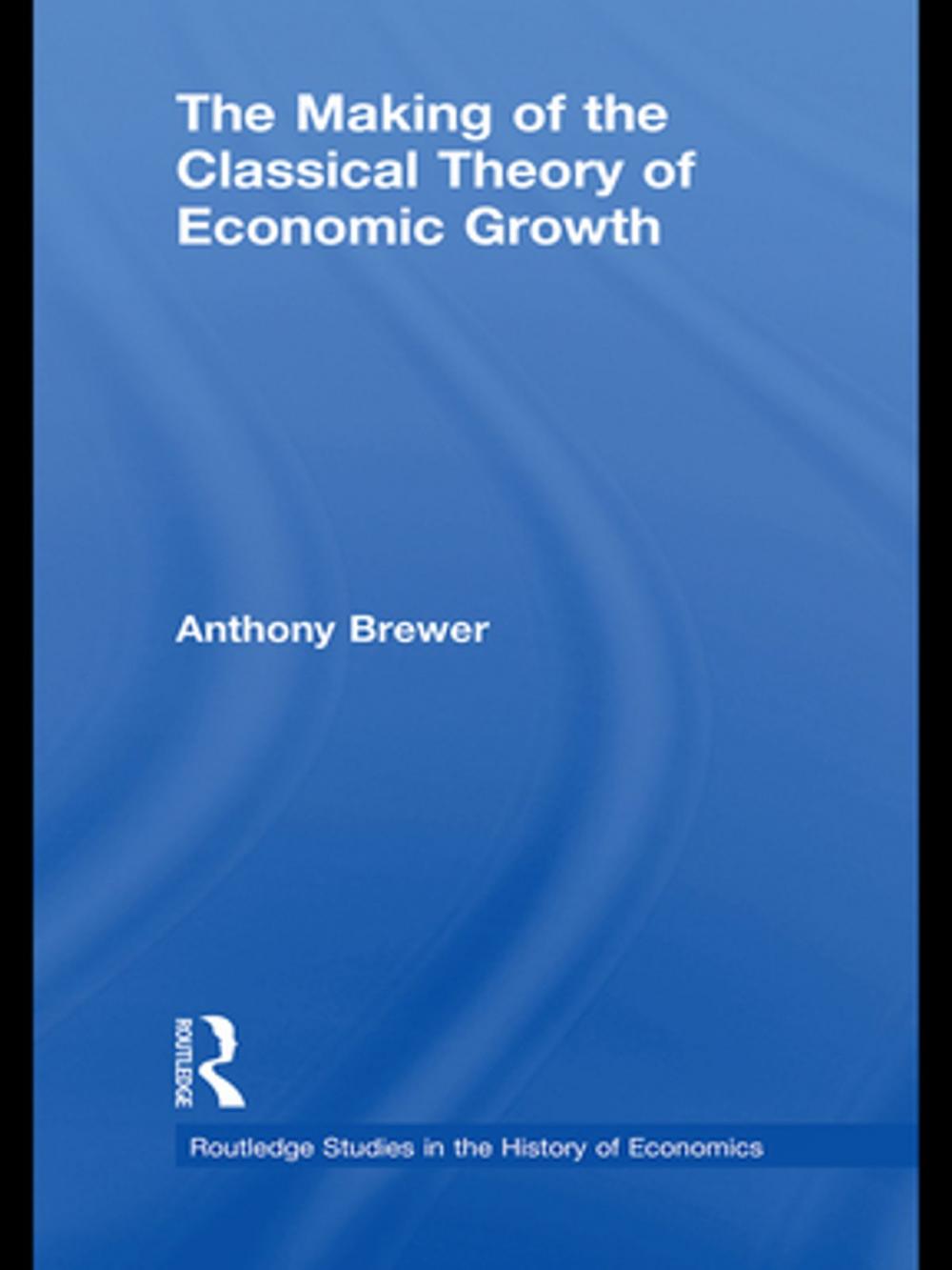 Big bigCover of The Making of the Classical Theory of Economic Growth