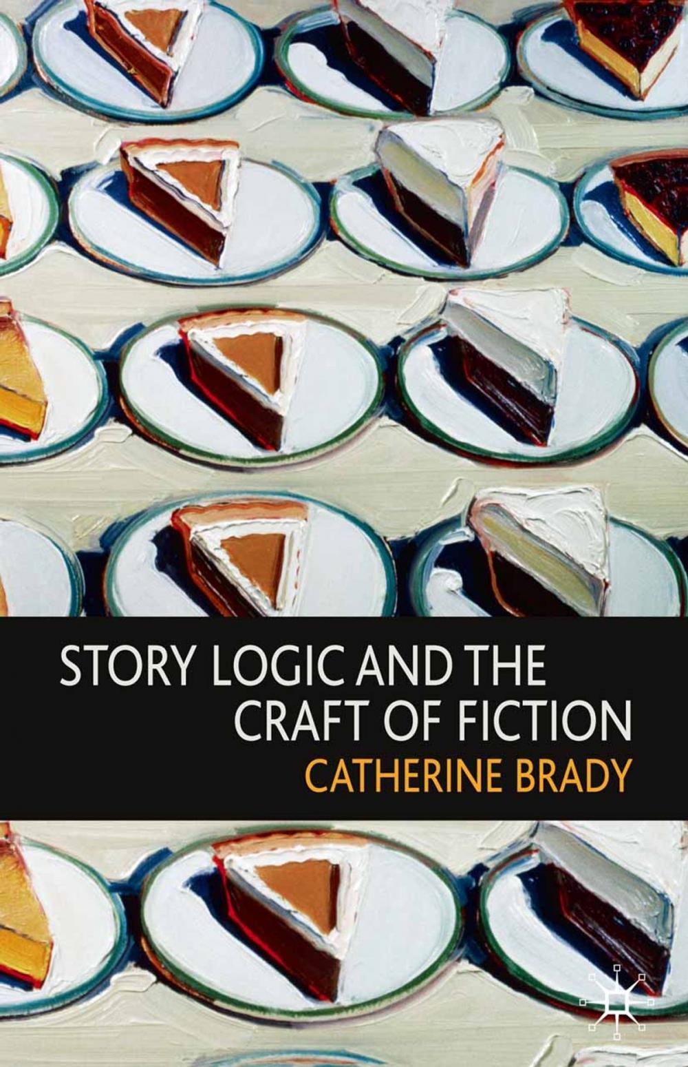 Big bigCover of Story Logic and the Craft of Fiction