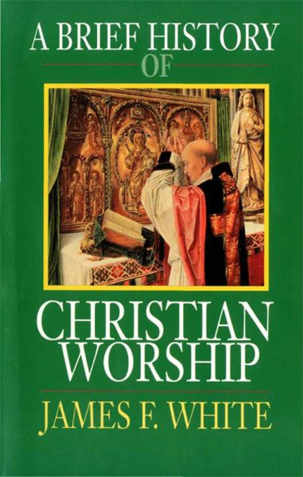 Big bigCover of A Brief History of Christian Worship