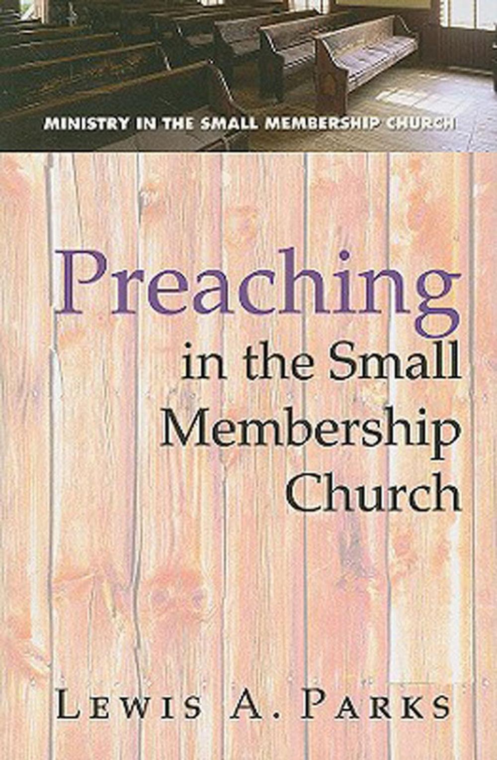 Big bigCover of Preaching in the Small Membership Church