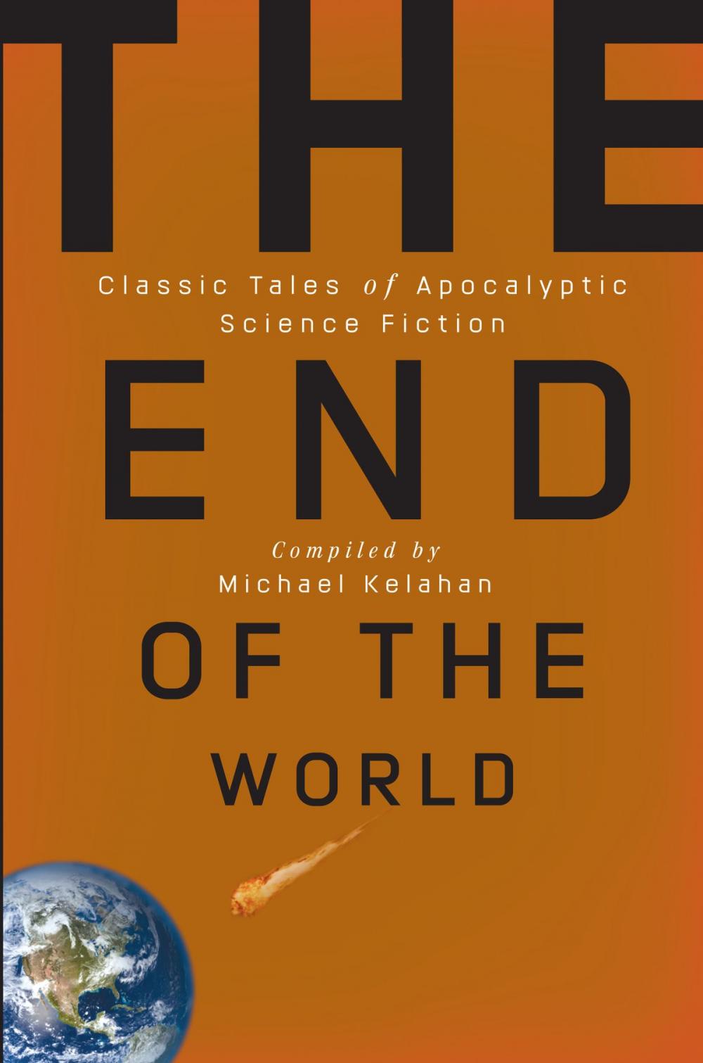 Big bigCover of The End of the World: Classic Tales of Apocalyptic Science Fiction