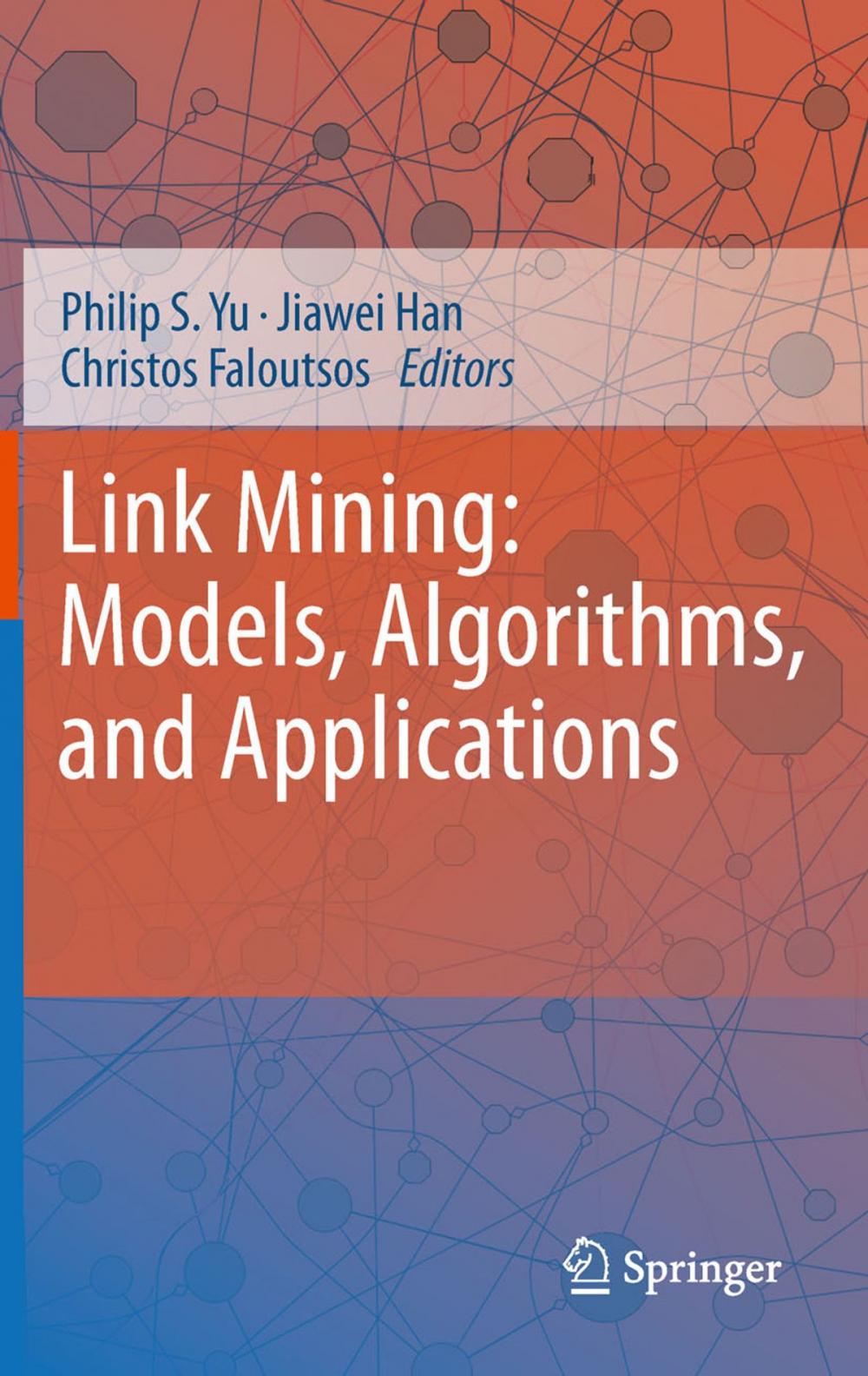 Big bigCover of Link Mining: Models, Algorithms, and Applications