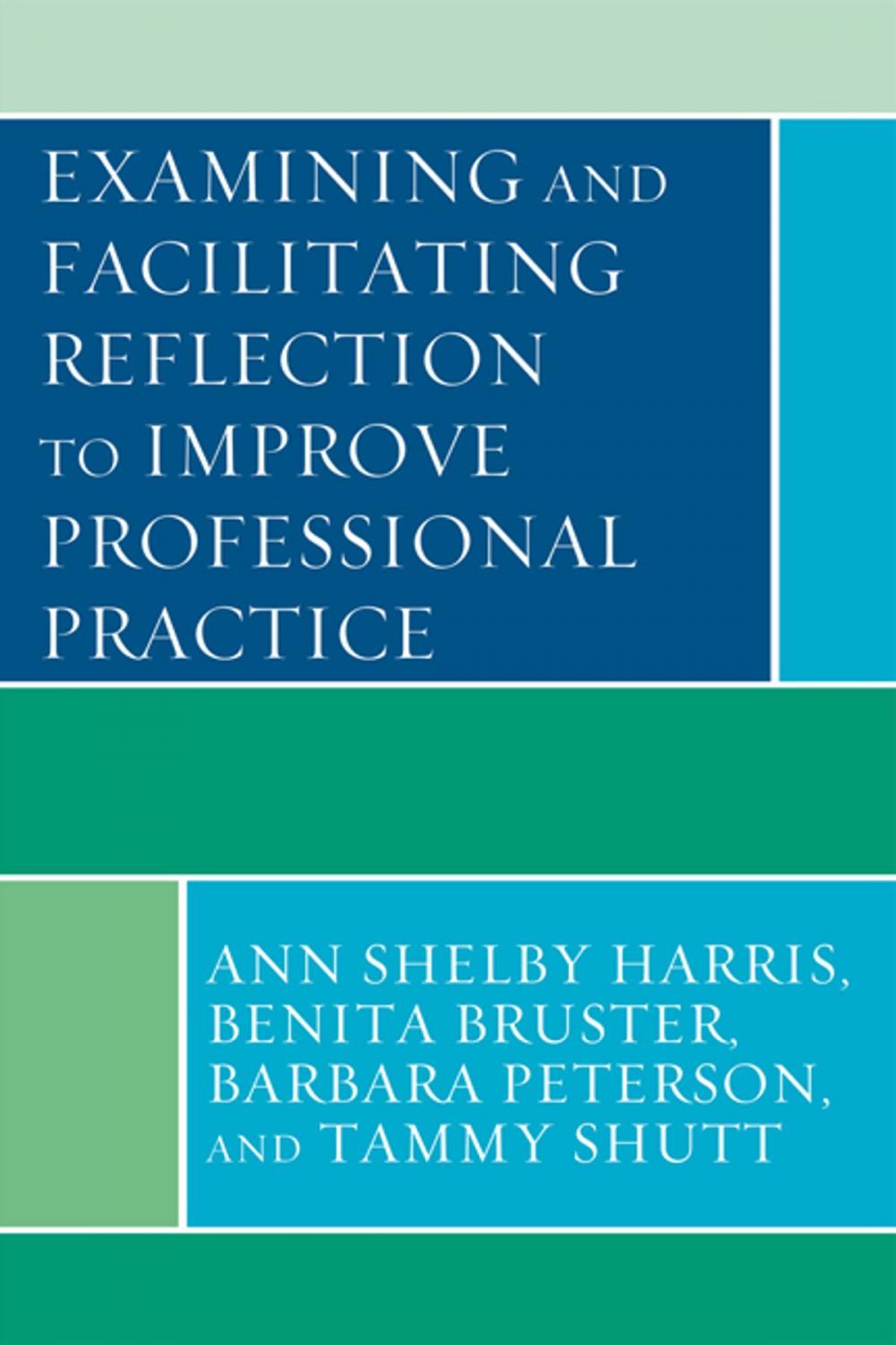 Big bigCover of Examining and Facilitating Reflection to Improve Professional Practice