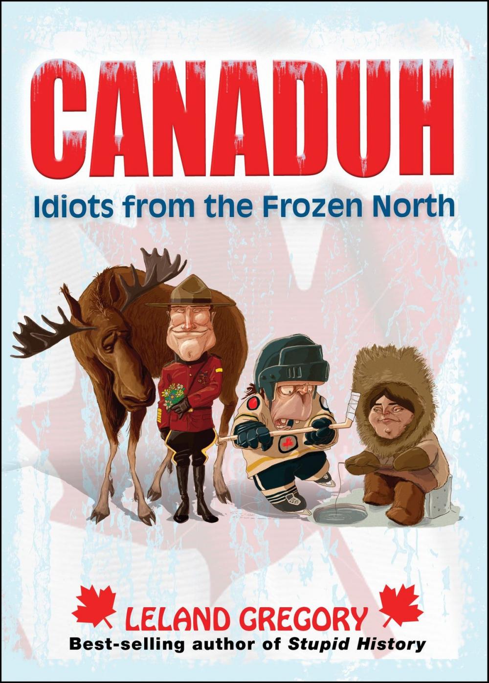 Big bigCover of Canaduh: Idiots from the Frozen North