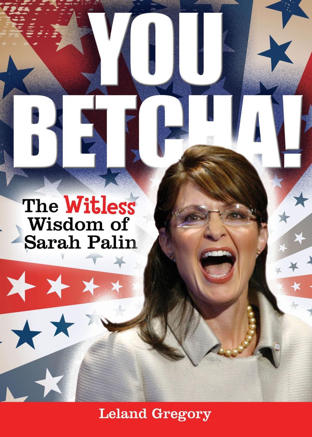 Big bigCover of You Betcha!: The Witless Wisdom of Sarah Palin