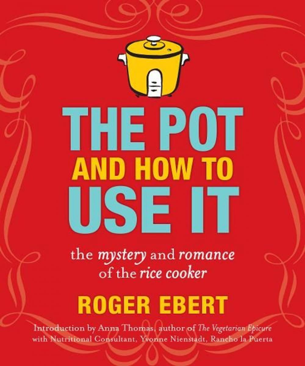 Big bigCover of The Pot and How to Use It: The Mystery and Romance of the Rice Cooker