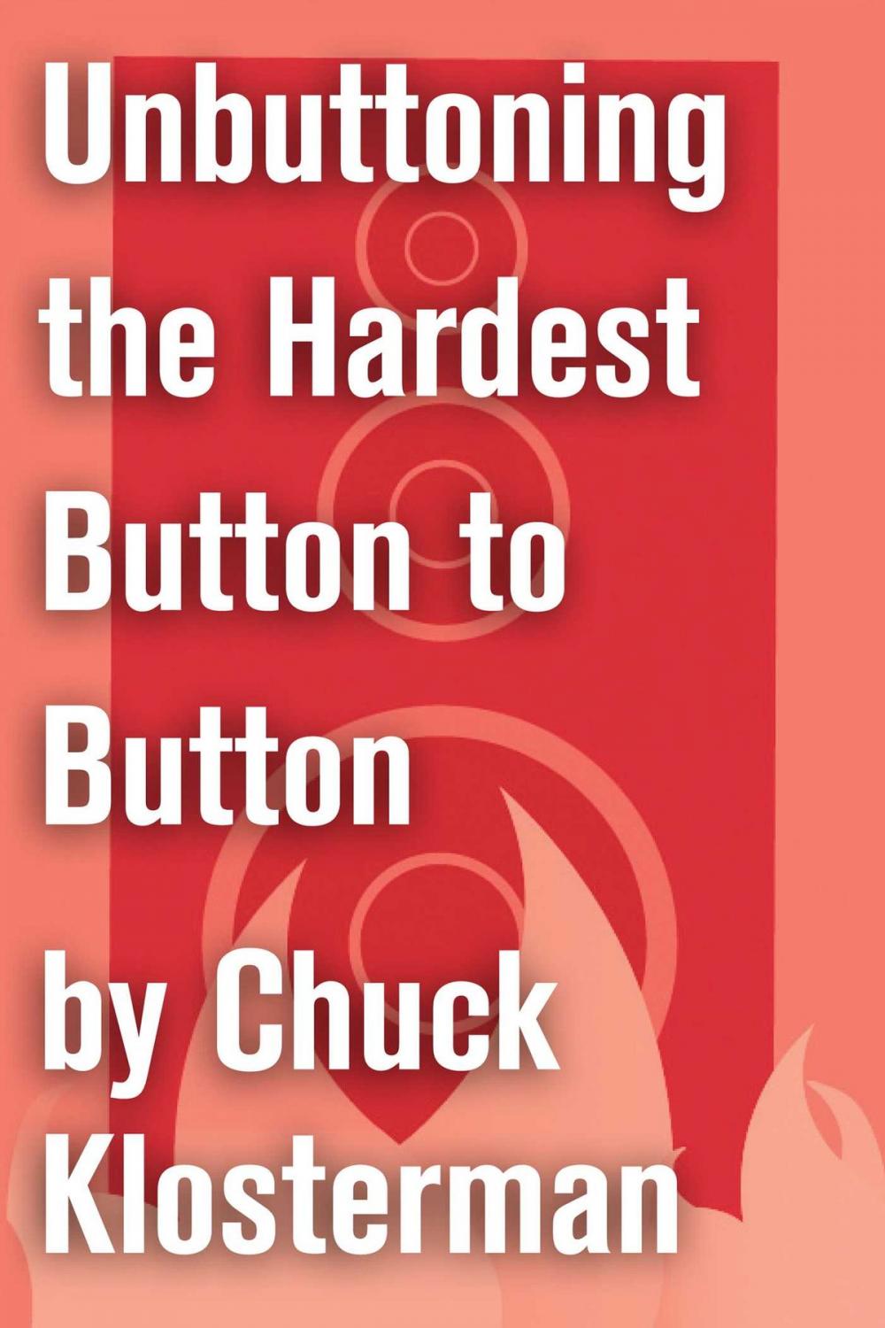 Big bigCover of Unbuttoning the Hardest Button to Button