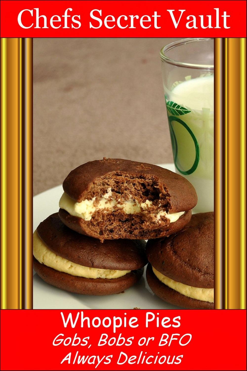 Big bigCover of Whoopie Pies: Gobs, Bobs or BFO - Always Delicious