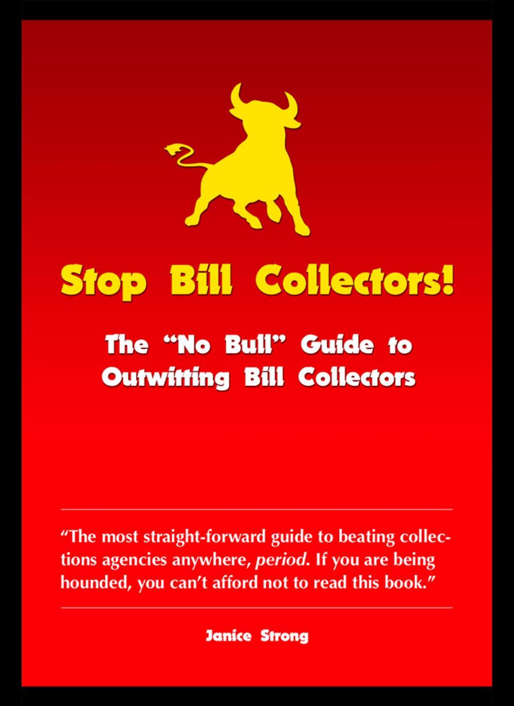 Big bigCover of Stop Bill Collectors: The No Bull Guide to Outwitting Bill Collectors