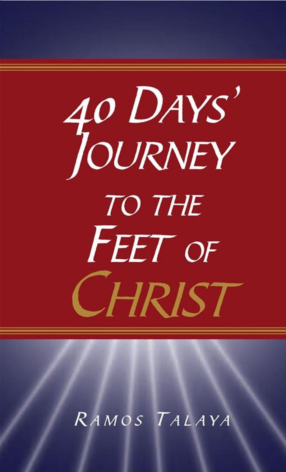 Big bigCover of 40 Days' Journey to the Feet of Christ