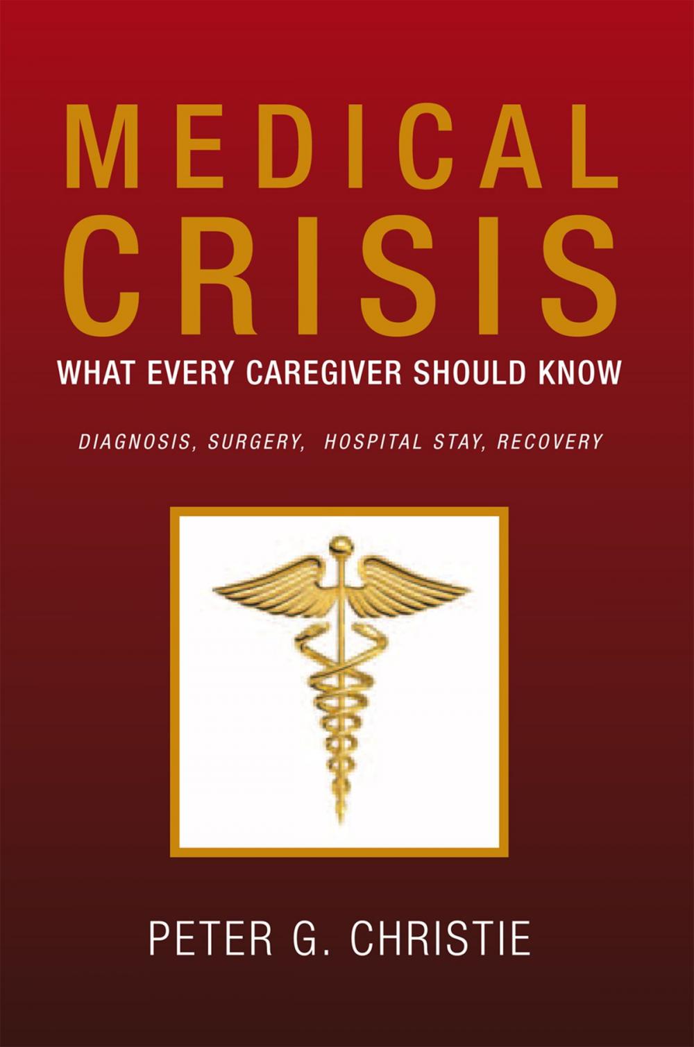 Big bigCover of Medical Crisis:What Every Caregiver Should Know