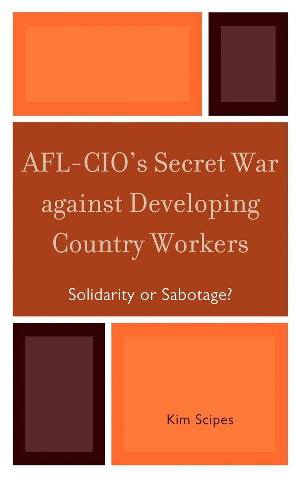 Big bigCover of AFL-CIO's Secret War against Developing Country Workers