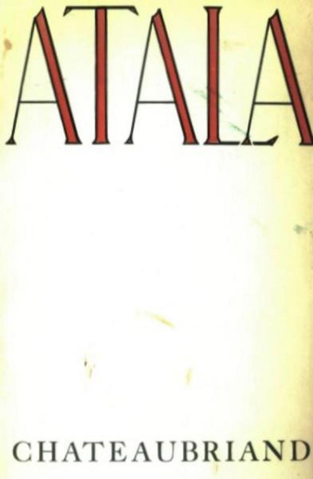 Big bigCover of Atala, Or Love And Constancy Of Two Savages In The Desert