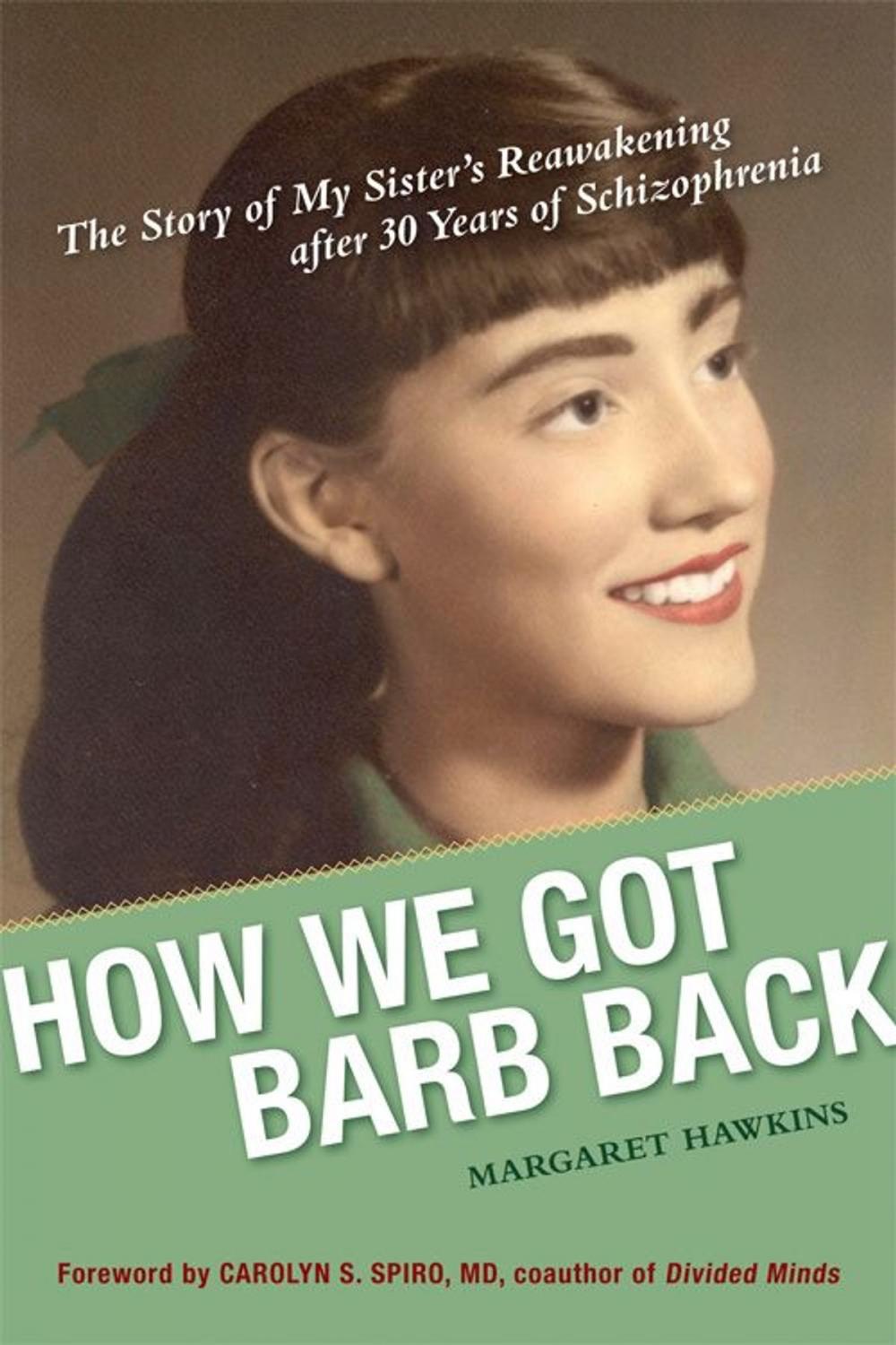 Big bigCover of How We Got Barb Back: The Story Of My Sister's Reawakening From 30 Years Of Schizophrenia