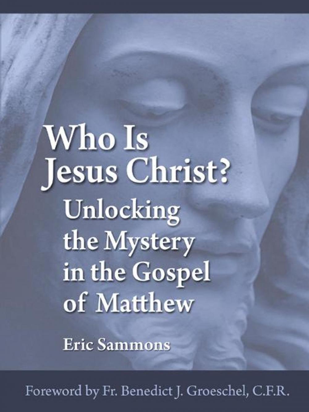 Big bigCover of Who Is Jesus Christ? Unlocking the Mystery in the Gospel of Matthew