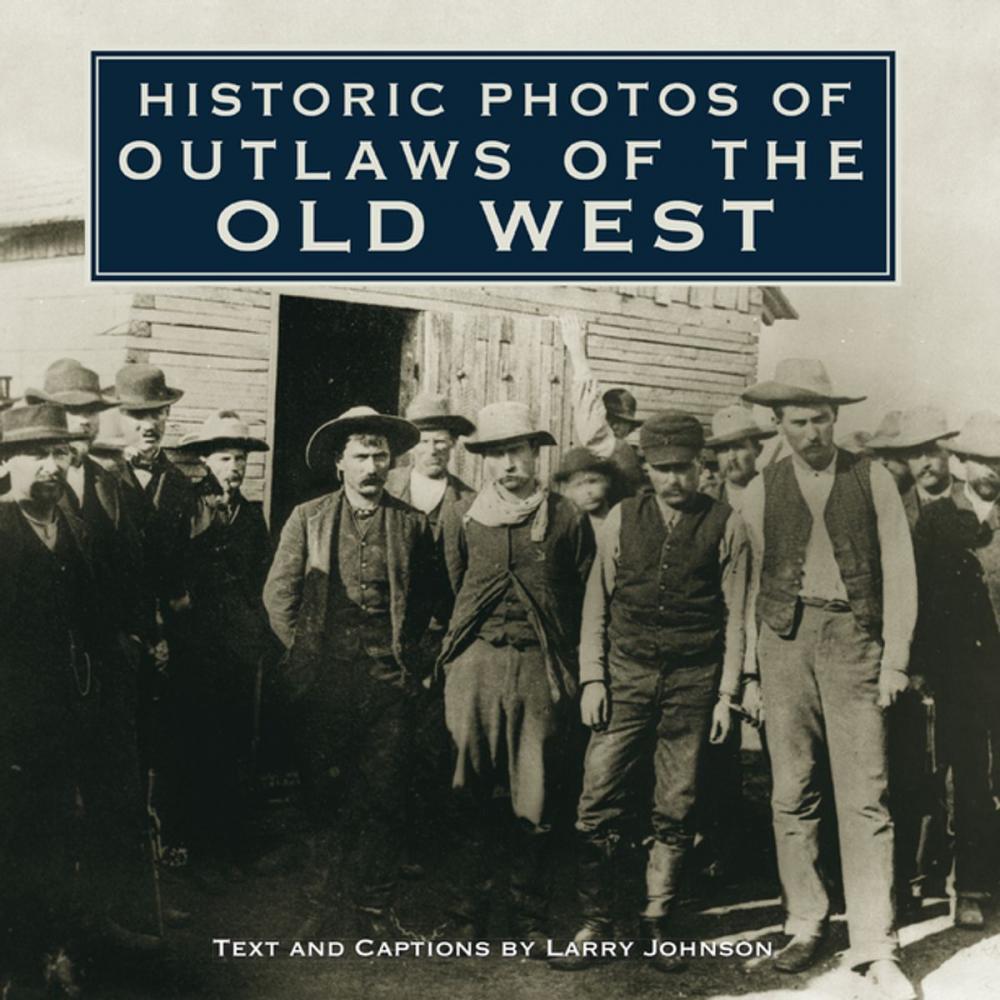 Big bigCover of Historic Photos of Outlaws of the Old West