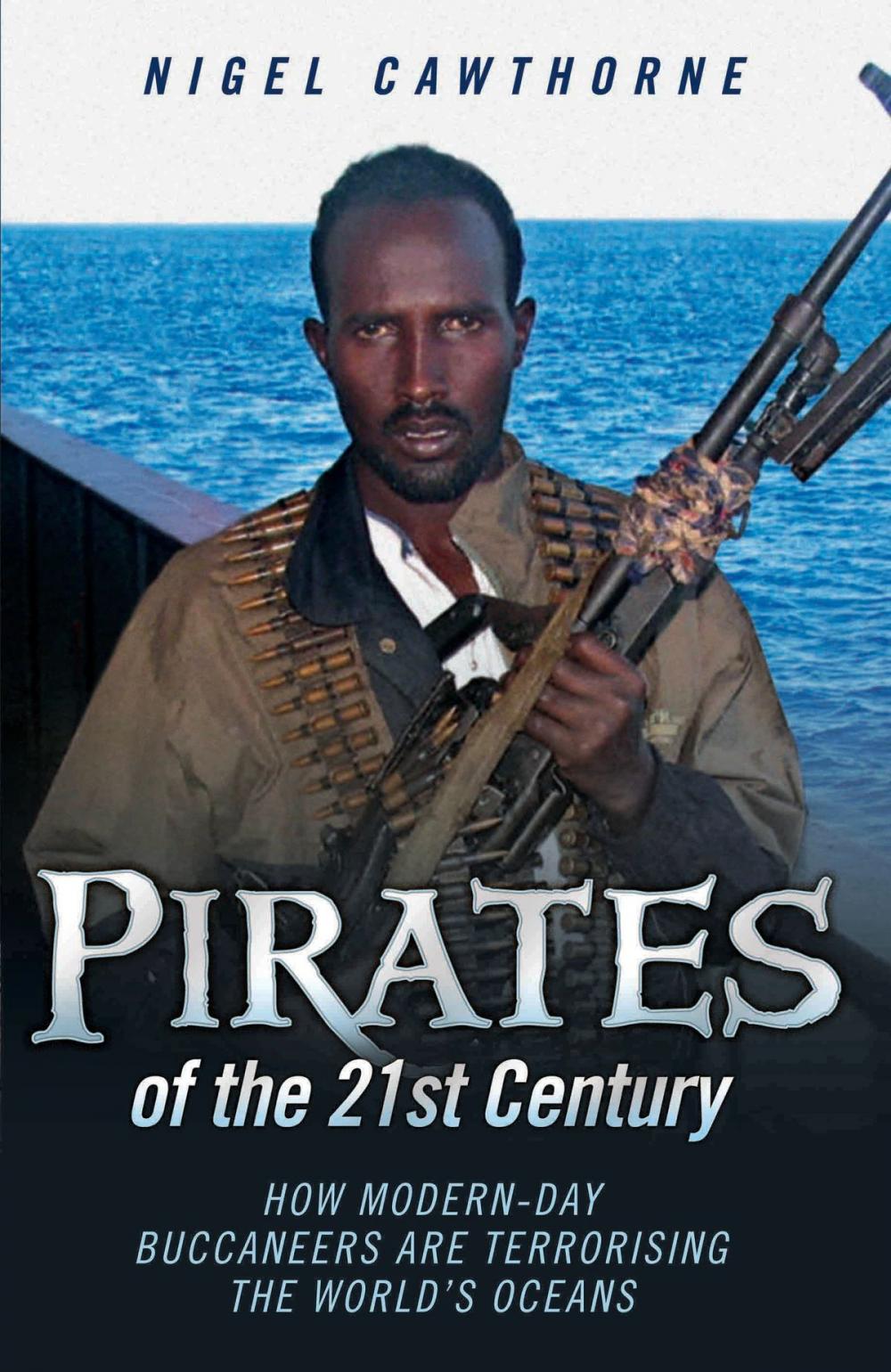 Big bigCover of Pirates of the 21st Century - How Modern-Day Buccaneers are Terrorising the World's Oceans