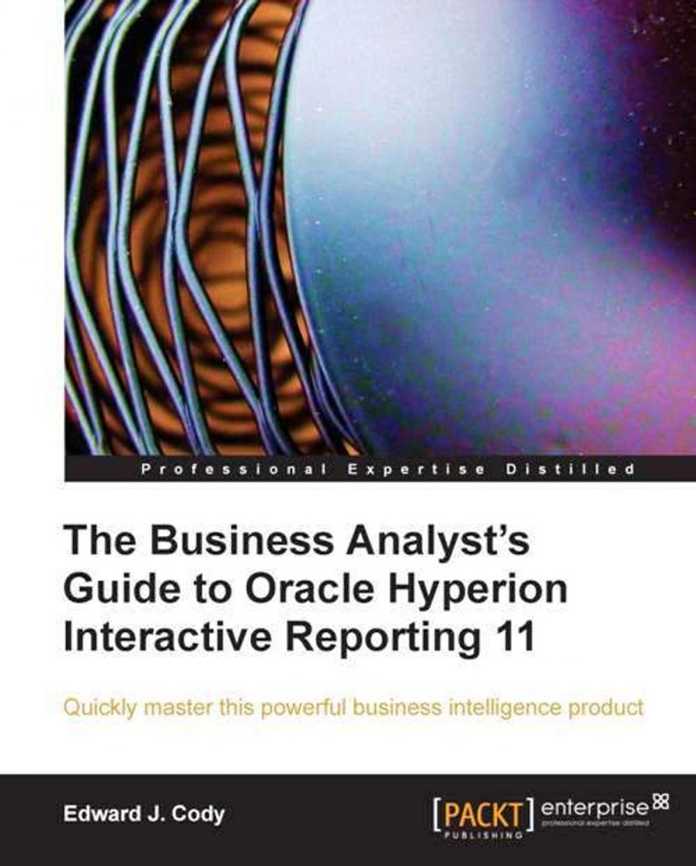 Big bigCover of The Business Analyst's Guide to Oracle Hyperion Interactive Reporting 11