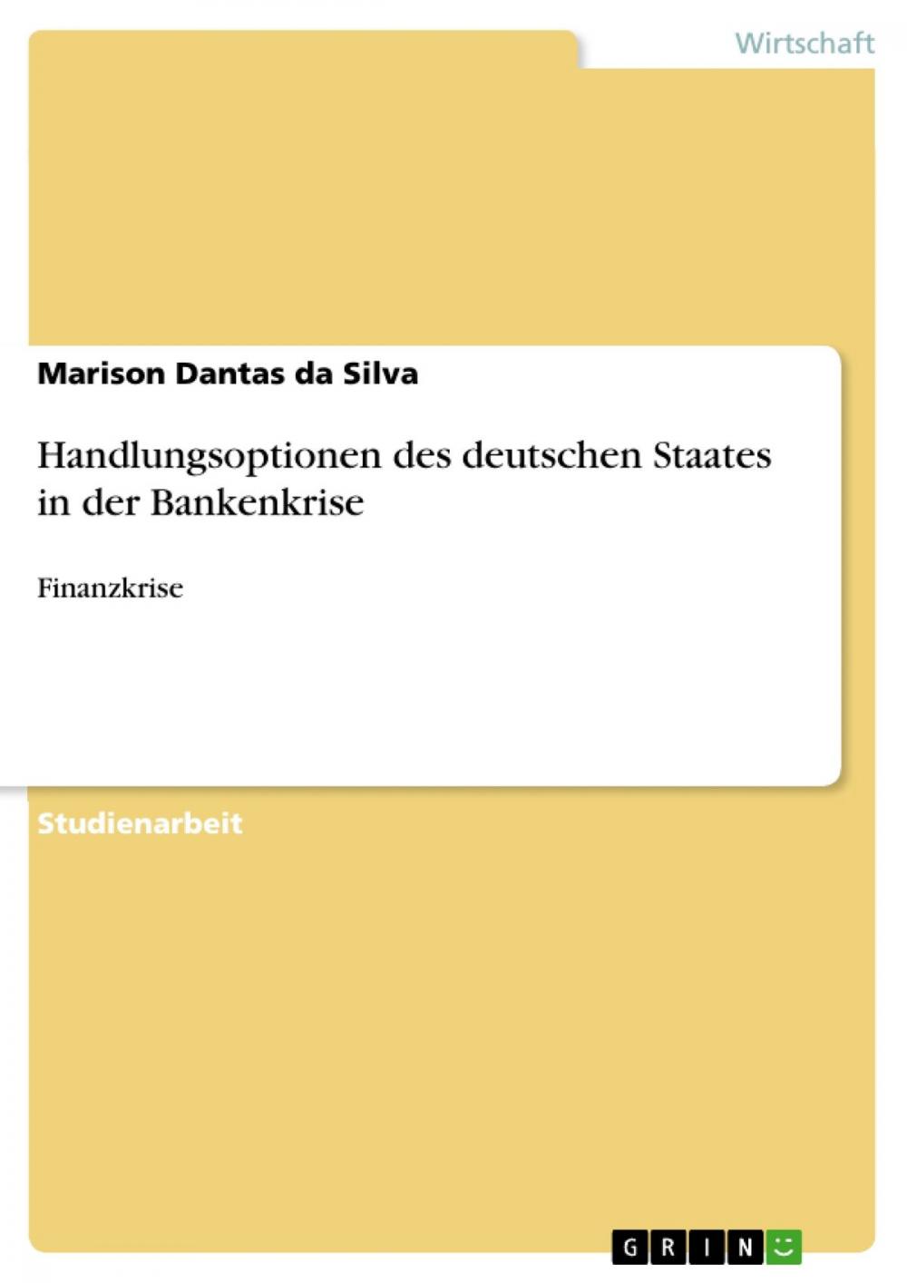 Big bigCover of Handlungsoptionen des deutschen Staates in der Bankenkrise