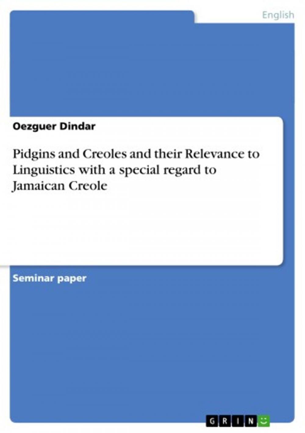 Big bigCover of Pidgins and Creoles and their Relevance to Linguistics with a special regard to Jamaican Creole