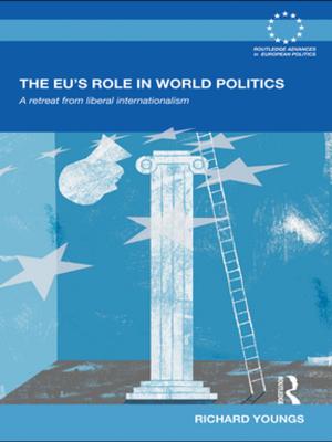 Cover of the book The EU's Role in World Politics by Kylie Message