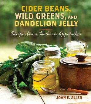 Cover of the book Cider Beans, Wild Greens, and Dandelion Jelly by Donald Link, Paula Disbrowe