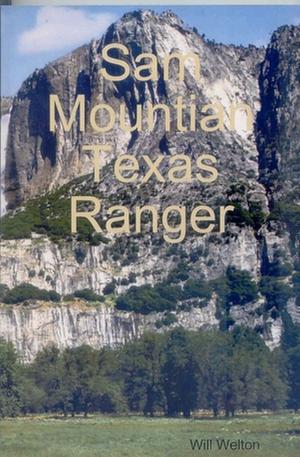 Cover of the book Sam Mountian Texas Ranger by Dan Grace