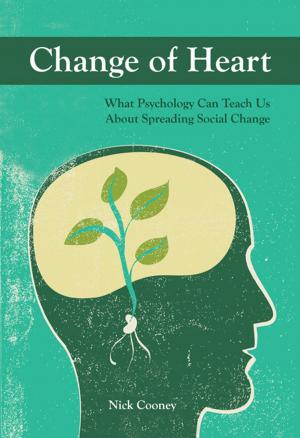 Cover of the book Change of Heart: What Psychology Can Teach Us About Spreading Social Change by Margo DeMello