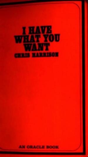 Cover of the book I Have What You Want by Marcus van Heller