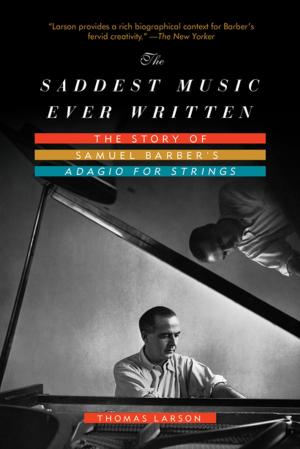 Book cover of The Saddest Music Ever Written: The Story of Samuel Barber's Adagio for Strings