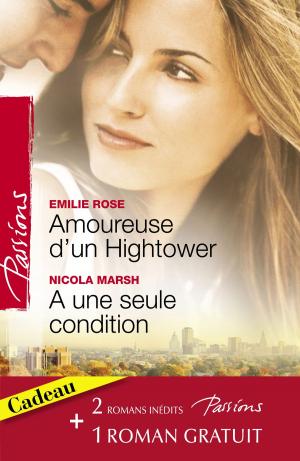 Cover of the book Amoureuse d'un Hightower - A une seule condition - Le voile du désir (Harlequin Passions) by Marie Ferrarella