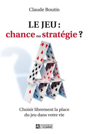 Cover of the book Le jeu: chance ou stratégie? by Jocelyne Robert