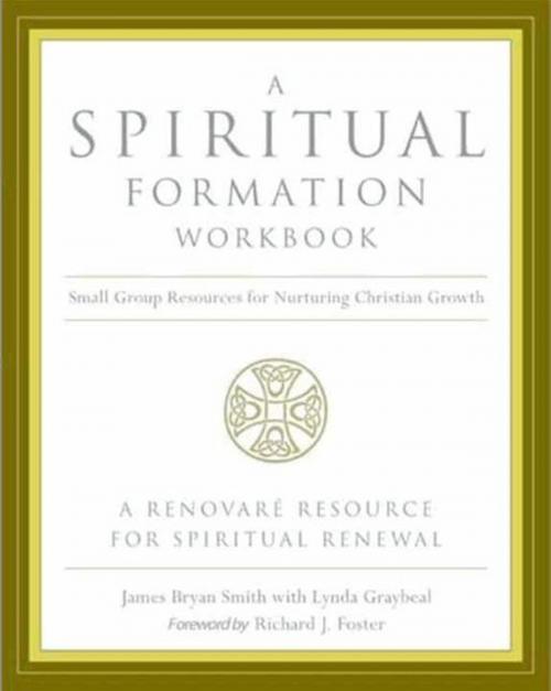 Cover of the book A Spiritual Formation Workbook - Revised Edition by James Bryan Smith, Richard J. Foster, HarperOne