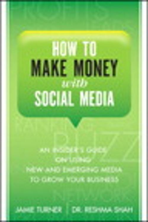 Cover of the book How to Make Money with Social Media by Jamie Turner, Reshma Shah, Pearson Education