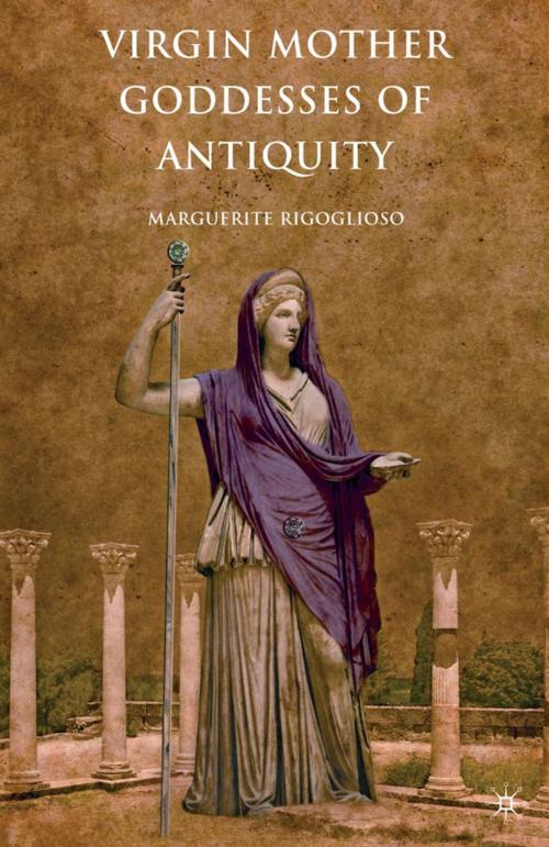 Cover of the book Virgin Mother Goddesses of Antiquity by M. Rigoglioso, Palgrave Macmillan US