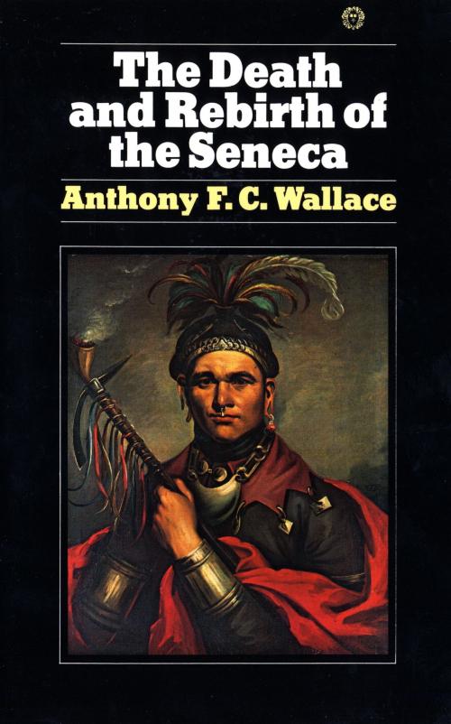 Cover of the book Death and Rebirth of Seneca by Anthony Wallace, Knopf Doubleday Publishing Group