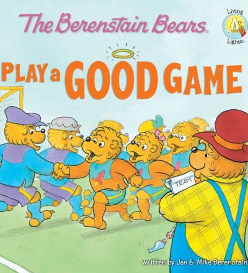 Cover of the book The Berenstain Bears Play a Good Game by Jan & Mike Berenstain, Zonderkidz