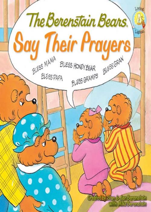 Cover of the book The Berenstain Bears Say Their Prayers by Stan Berenstain, Jan Berenstain, Mike Berenstain, Zonderkidz