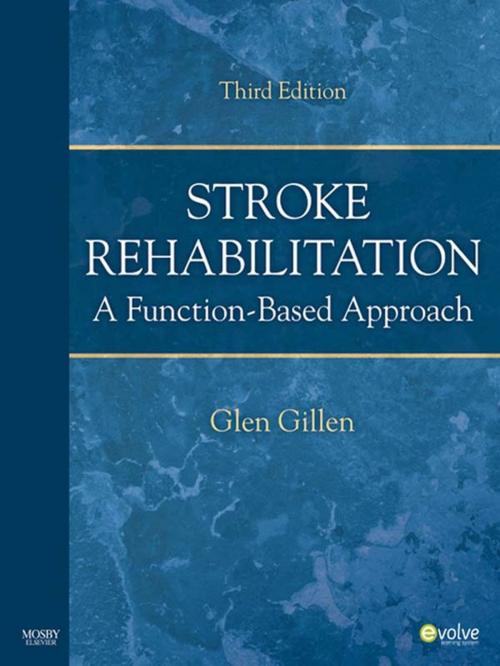 Cover of the book Stroke Rehabilitation - E-Book by Glen Gillen, EdD, OTR, FAOTA, Elsevier Health Sciences